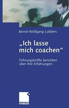 portada "Ich Lasse Mich Coachen": Führungskräfte Berichten Über Ihre Erfahrungen (en Alemán)