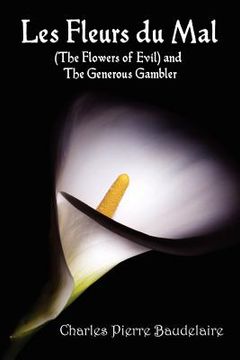 portada les fleurs du mal and the flowers of evil - french edition and english translation edition with the generous gambler in english (en Inglés)