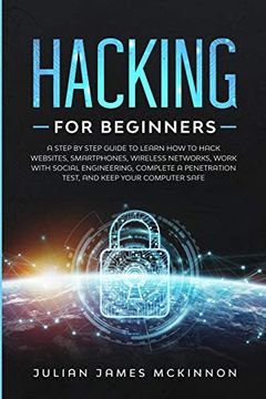 portada Hacking for Beginners: A Step by Step Guide to Learn how to Hack Websites, Smartphones, Wireless Networks, Work With Social Engineering, Complete a Penetration Test, and Keep Your Computer Safe (en Inglés)