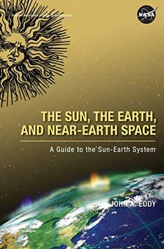 portada The Sun, the Earth, and Near-Earth Space: A Guide to the Sun-Earth System (en Inglés)