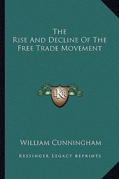 portada the rise and decline of the free trade movement (en Inglés)