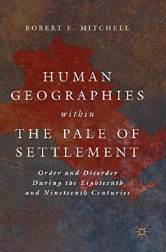 portada Human Geographies Within the Pale of Settlement: Order and Disorder During the Eighteenth and Nineteenth Centuries (en Inglés)