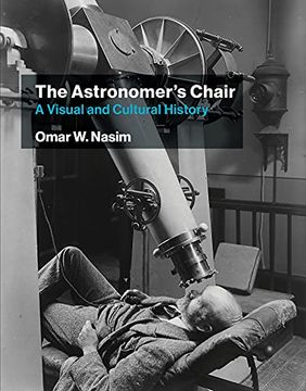 portada The Astronomer'S Chair: A Visual and Cultural History (en Inglés)
