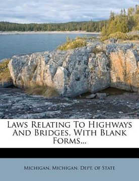portada laws relating to highways and bridges, with blank forms... (en Inglés)