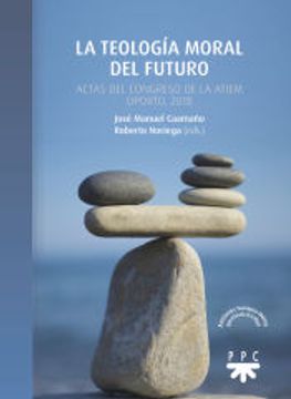 portada La Teología Moral del Futuro: Actas del Congreso de la Atiem, Oporto, 2018 (in Spanish)