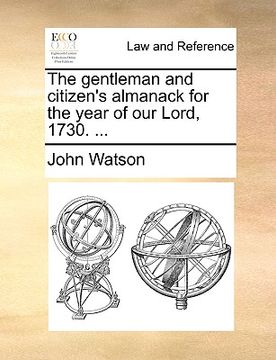 portada the gentleman and citizen's almanack for the year of our lord, 1730. ...