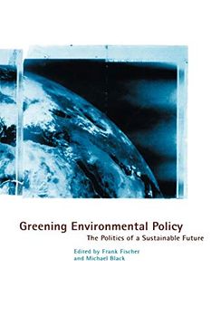 portada Greening Environmental Policy: The Politics of a Sustainable Future (in English)