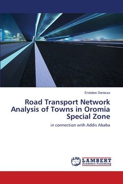 portada Road Transport Network Analysis of Towns in Oromia Special Zone (en Inglés)