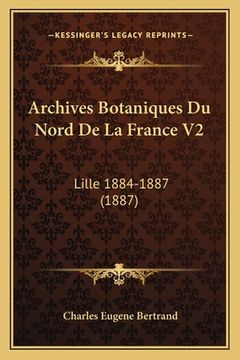 portada Archives Botaniques Du Nord De La France V2: Lille 1884-1887 (1887) (in French)