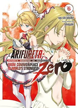 portada Arifureta: From Commonplace to World's Strongest Zero (Light Novel) Vol. 6 (en Inglés)
