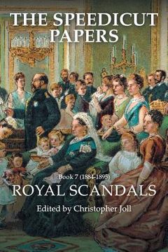 portada The Speedicut Papers: Book 7 (1884-1895): Royal Scandals (in English)