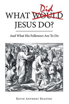 portada What Did Jesus Do?: And What His Followers Are to Do (en Inglés)