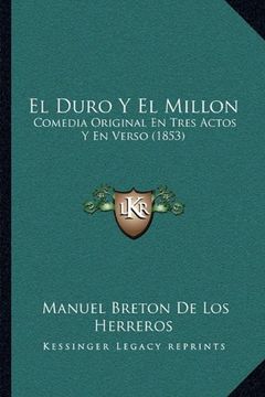 portada El Duro y el Millon: Comedia Original en Tres Actos y en Verso (1853) (in Spanish)