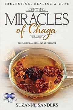 portada Miracles of Chaga: The Medicinal Healing Mushroom - Prevention, Healing & Cure (en Inglés)