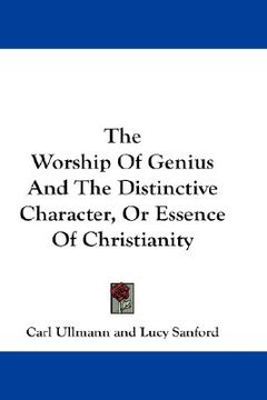 portada the worship of genius and the distinctive character, or essence of christianity