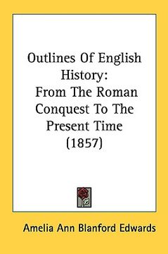 portada outlines of english history: from the roman conquest to the present time (1857) (en Inglés)