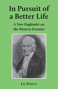 portada In Pursuit of a Better Life: A new Englander on the Western Frontier (en Inglés)