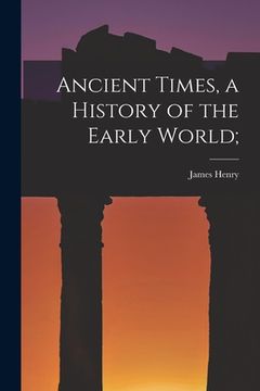 portada Ancient Times, a History of the Early World; (in English)