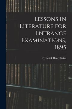 portada Lessons in Literature for Entrance Examinations, 1895 [microform] (en Inglés)