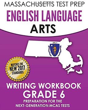portada MASSACHUSETTS TEST PREP English Language Arts Writing Workbook Grade 6: Preparation for the Next-Generation MCAS Tests