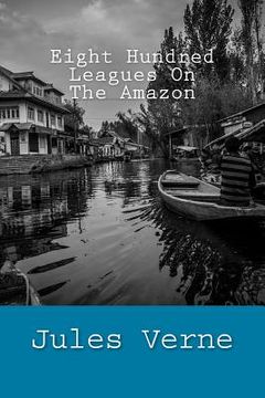 portada Eight Hundred Leagues On The Amazon (en Inglés)