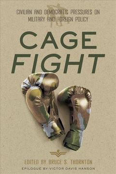 portada Cage Fight: Civilian and Democratic Pressures on Military Conflicts and Foreign Policy (in English)