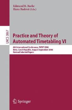portada practice and theory of automated timetabling vi: 6th international conference, patat 2006 brno, czech republic, august 30-september 1, 2006 revised se (en Inglés)