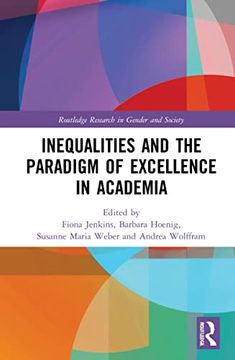portada Inequalities and the Paradigm of Excellence in Academia (Routledge Research in Gender and Society) (en Inglés)