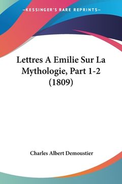 portada Lettres A Emilie Sur La Mythologie, Part 1-2 (1809) (en Francés)