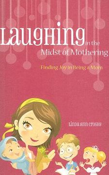 portada laughing in the midst of mothering: finding joy in being a mom