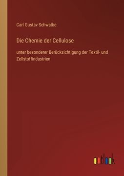 portada Die Chemie der Cellulose: unter besonderer Berücksichtigung der Textil- und Zellstoffindustrien (in German)