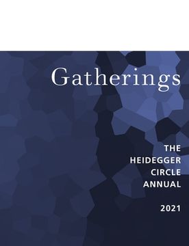 portada Gatherings 11: Special Issue: Generation Why Heidegger Scholarship (Reciprocal Rejoinders)