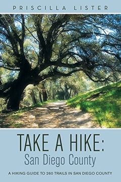 portada Take a Hike: San Diego County: A Hiking Guide to 260 Trails in San Diego County (en Inglés)