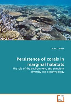 portada Persistence of corals in marginal habitats: The role of the environment, and symbiont diversity and ecophysiology