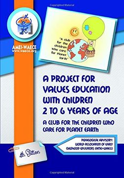 portada A Project for Values Education With Children 2 to 6 Years of Age: A Club for the Children who Care for Planet Earth (Biblioteca Amwi-Waece) (en Inglés)