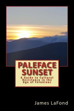 portada Paleface Sunset: A Guide to Cultural Resistance in the Age of Felonious (in English)