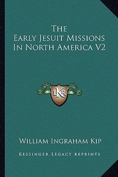 portada the early jesuit missions in north america v2 (en Inglés)