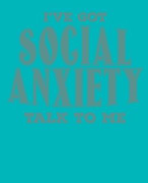 portada I've Got Social Anxiety Talk to Me (en Inglés)
