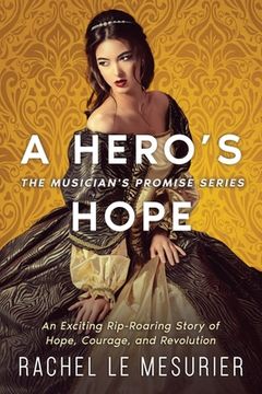 portada A Hero's Hope: An Exciting Rip-Roaring Story of Hope, Courage, and Revolution (en Inglés)