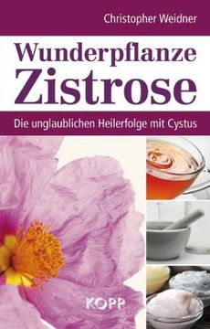 portada Wunderpflanze Zistrose: Die unglaublichen Heilerfolge mit Cystus (en Alemán)