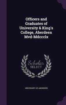 portada Officers and Graduates of University & King's College, Aberdeen Mvd-Mdccclx