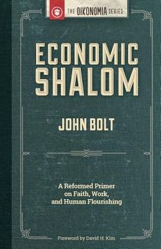 portada Economic Shalom: A Reformed Primer on Faith, Work, and Human Flourishing (en Inglés)