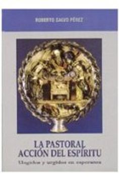 portada la pastoral, acción del espíritu : ungidos y urgidos en esperanza (in Spanish)
