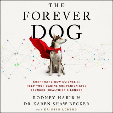 portada The Forever Dog: Surprising new Science to Help Your Canine Companion Live Younger, Healthier, and Longer