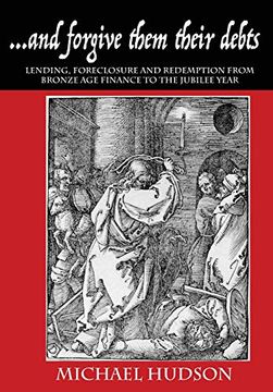portada And Forgive Them Their Debts: Lending, Foreclosure and Redemption From Bronze age Finance to the Jubilee Year (The Tyranny of Debt) (in English)