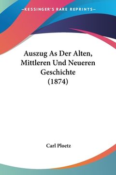portada Auszug As Der Alten, Mittleren Und Neueren Geschichte (1874) (en Alemán)