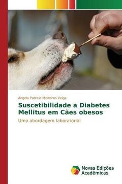 portada Suscetibilidade a Diabetes Mellitus em Cães obesos: Uma abordagem laboratorial (Portuguese Edition)
