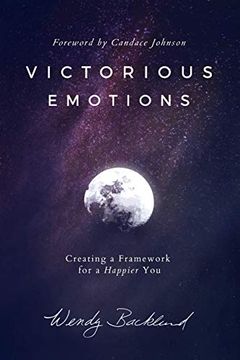 portada Victorious Emotions: Creating a Framework for a Happier you (en Inglés)