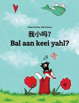 portada Wo xiao ma? Bal aan keei yahl?: Chinese [Simplified]/Mandarin Chinese-Sandic: Children's Picture Book (Bilingual Edition)