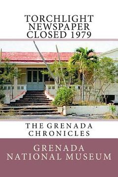 portada Torchlight Newspaper Closed 1979: The Grenada Chronicles (en Inglés)